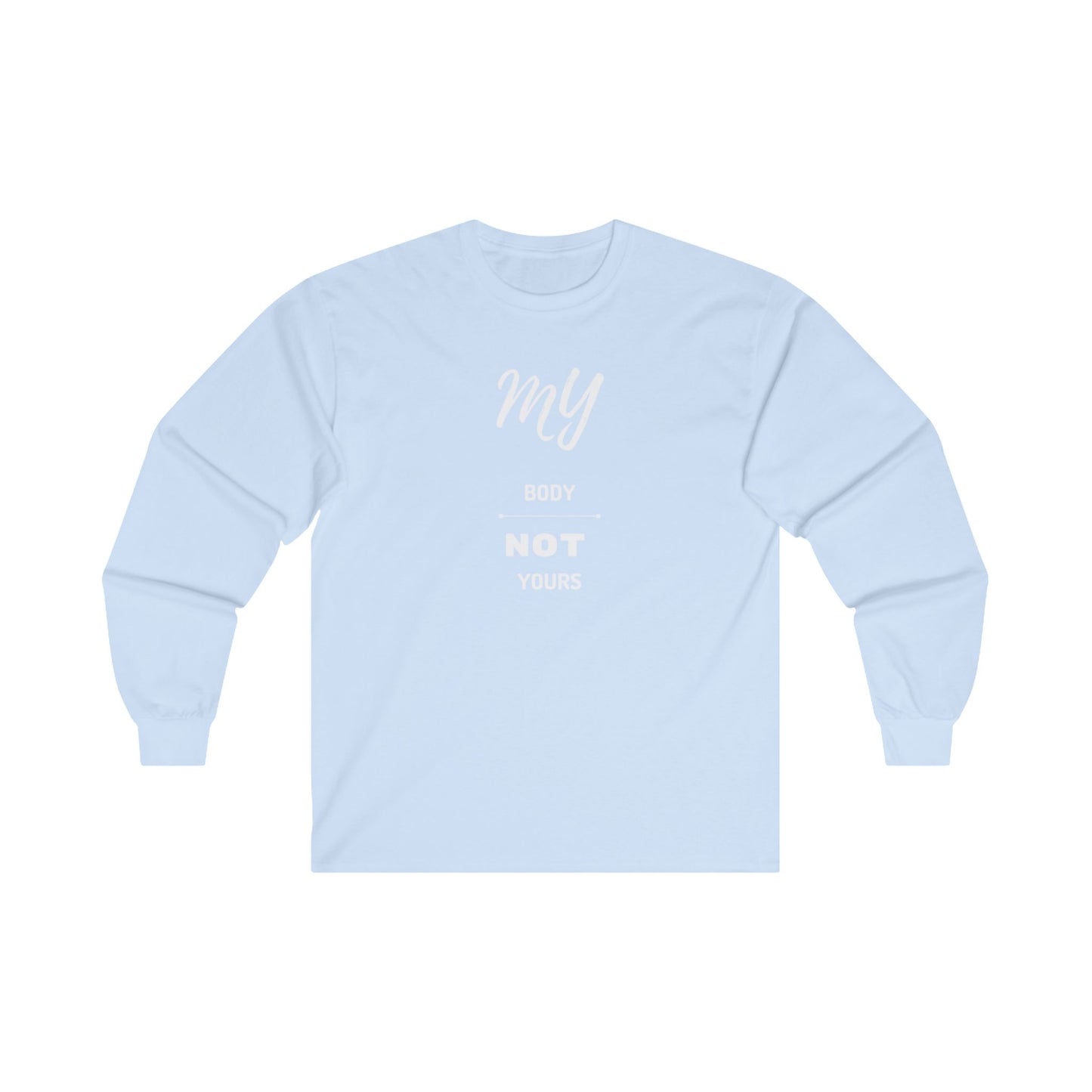 My Body Not Yours Unisex Ultra Cotton Long Sleeve Tee