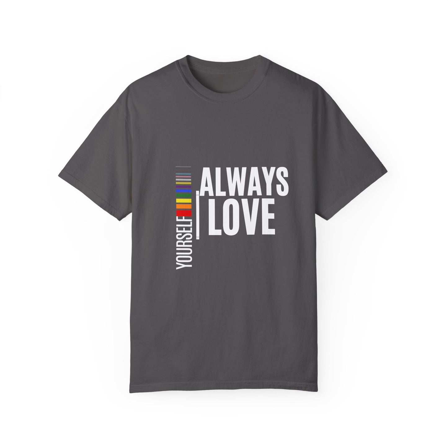Always Love Yourself Unisex Garment-Dyed T-shirt