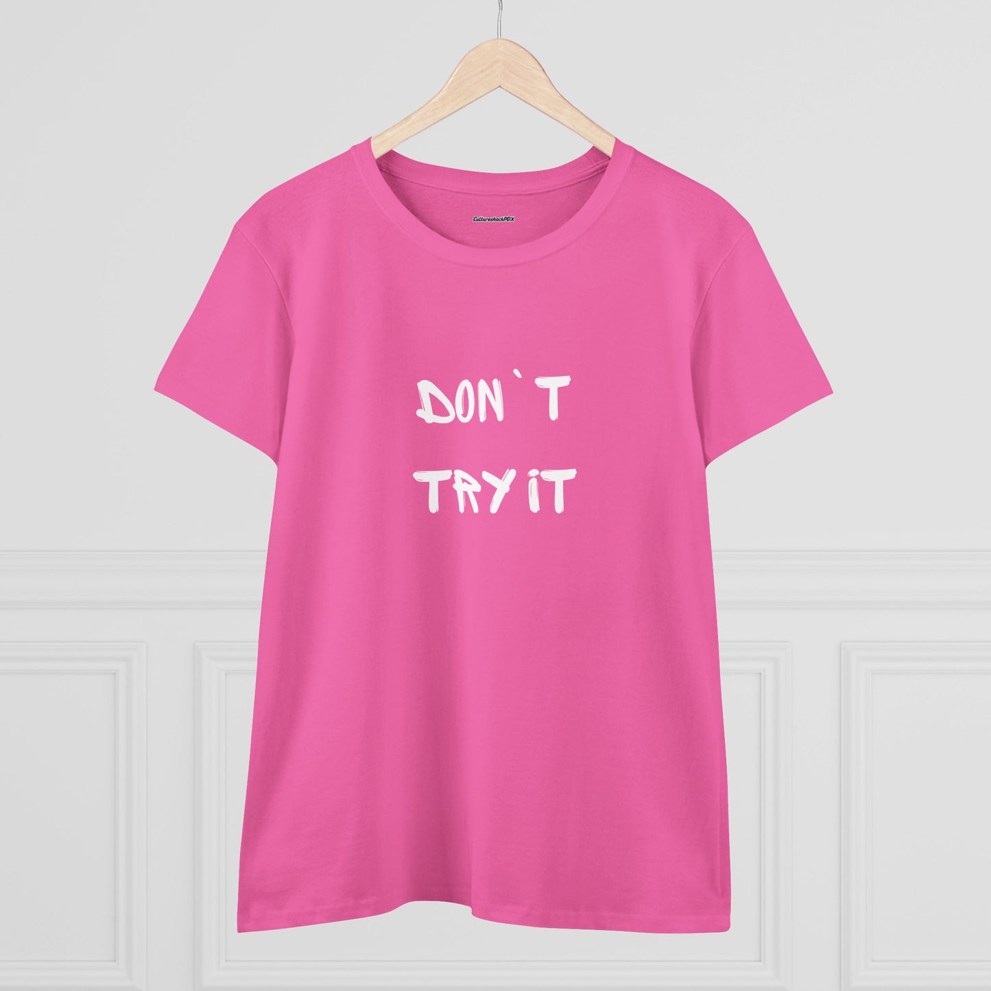 Don`t Try It Women's Midweight Cotton Tee