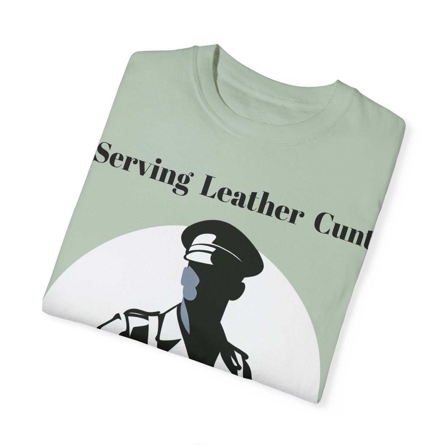 Serving Leather Cunt Unisex Garment-Dyed T-shirt