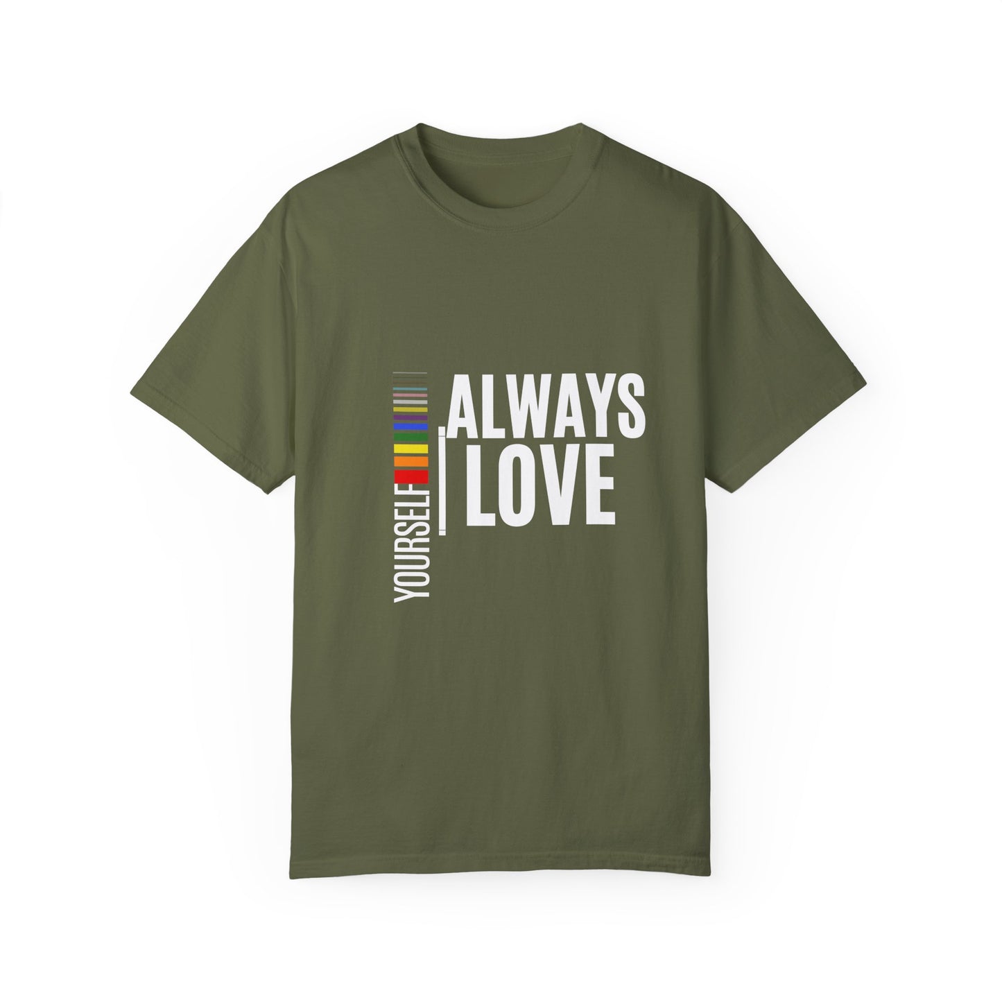 Always Love Yourself Unisex Garment-Dyed T-shirt