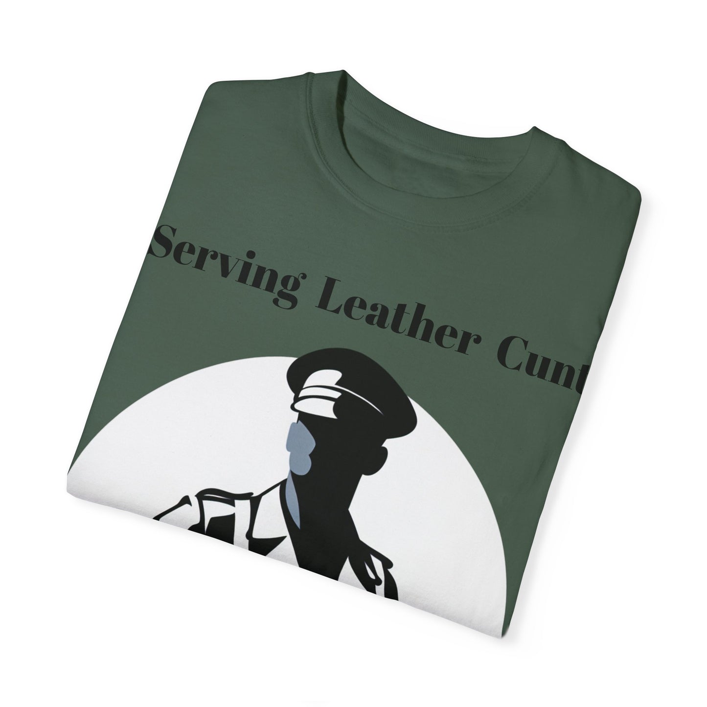 Serving Leather Cunt Unisex Garment-Dyed T-shirt