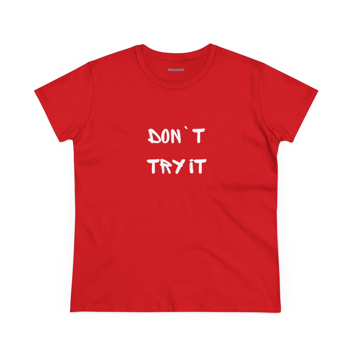 Don`t Try It Women's Midweight Cotton Tee