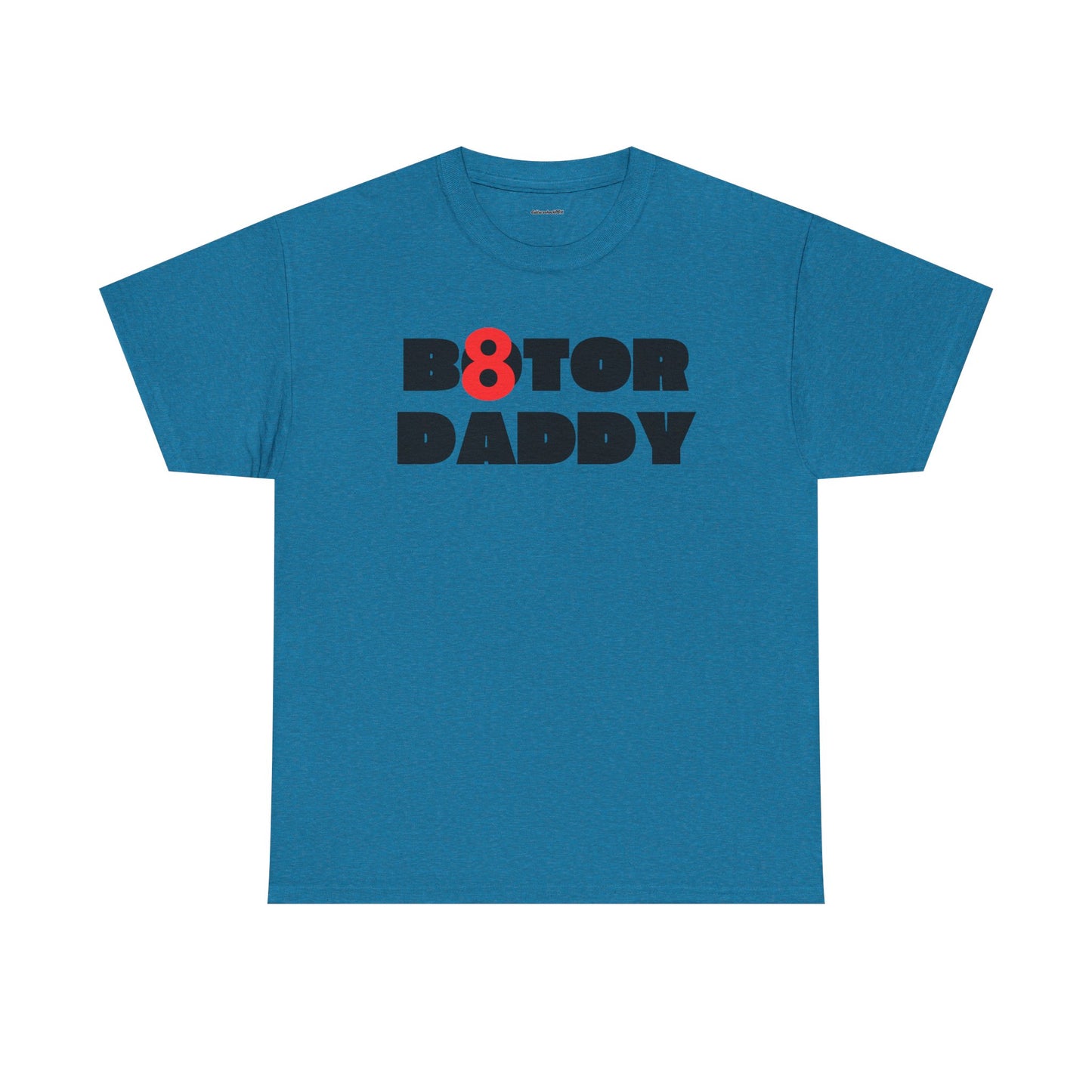 B8ter Daddy Unisex Heavy Cotton Tee