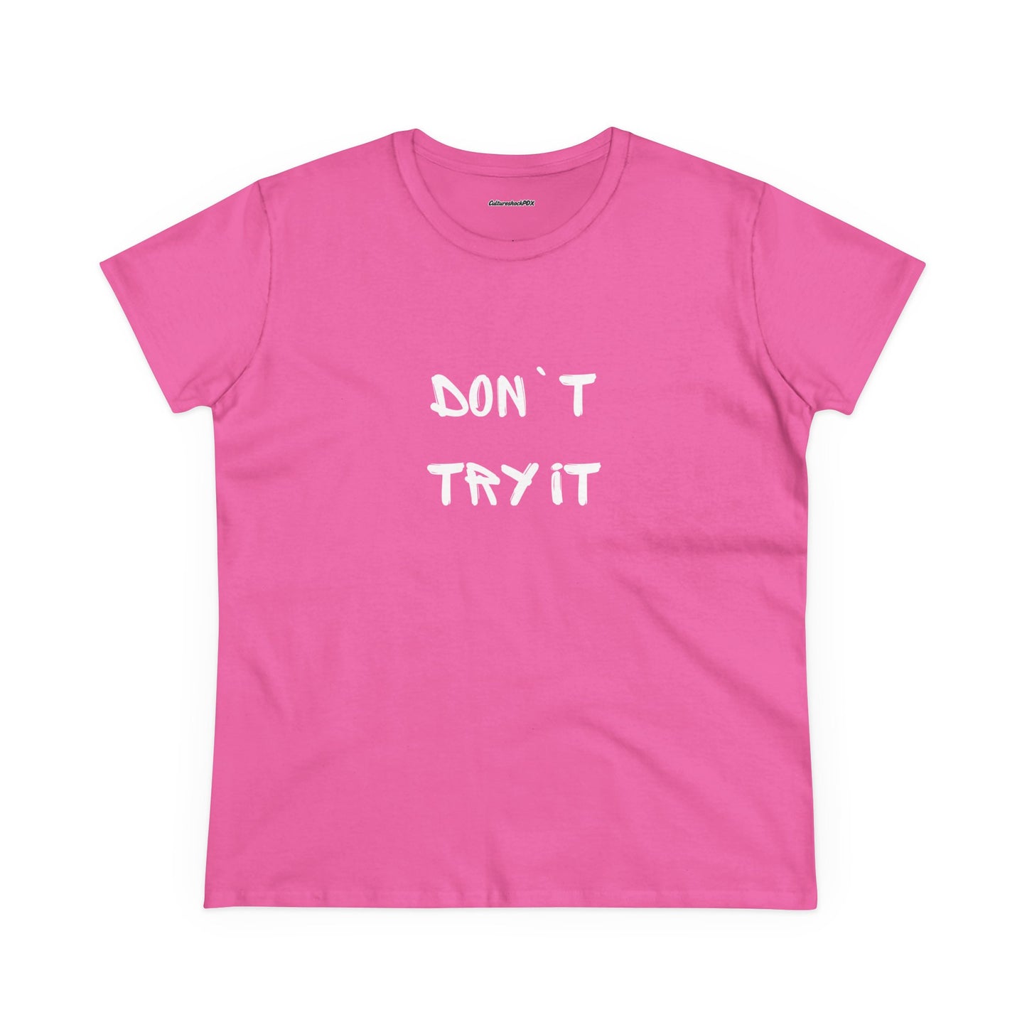 Don`t Try It Women's Midweight Cotton Tee