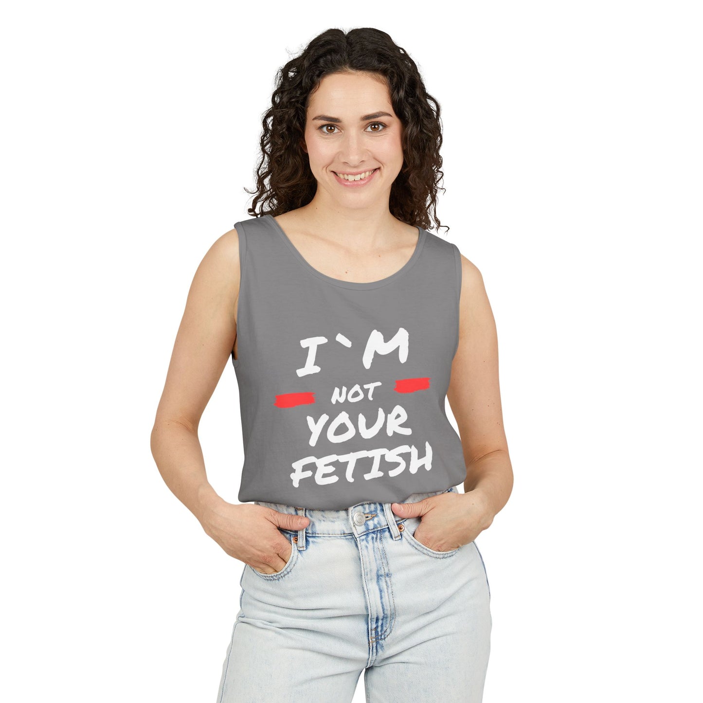 I`m Not your Fetish Unisex Garment-Dyed Tank Top
