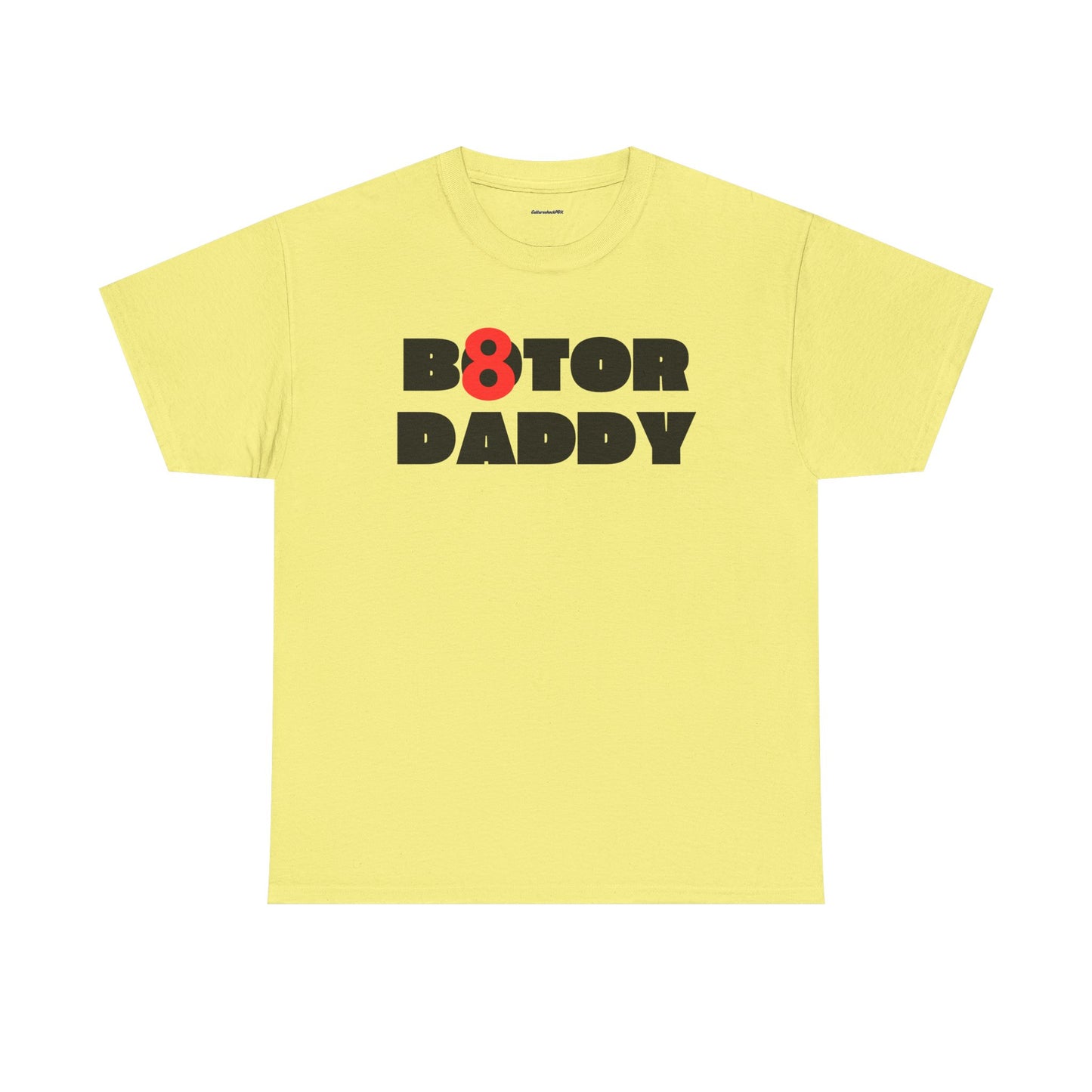 B8ter Daddy Unisex Heavy Cotton Tee