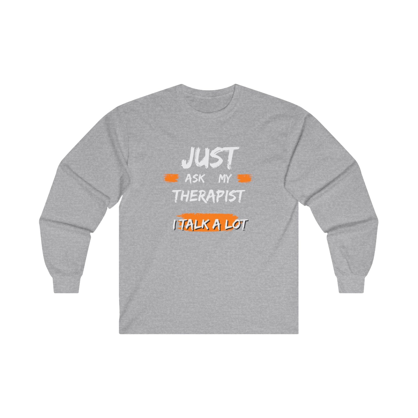 Just Ask My Therapist Unisex Ultra Cotton Long Sleeve Tee