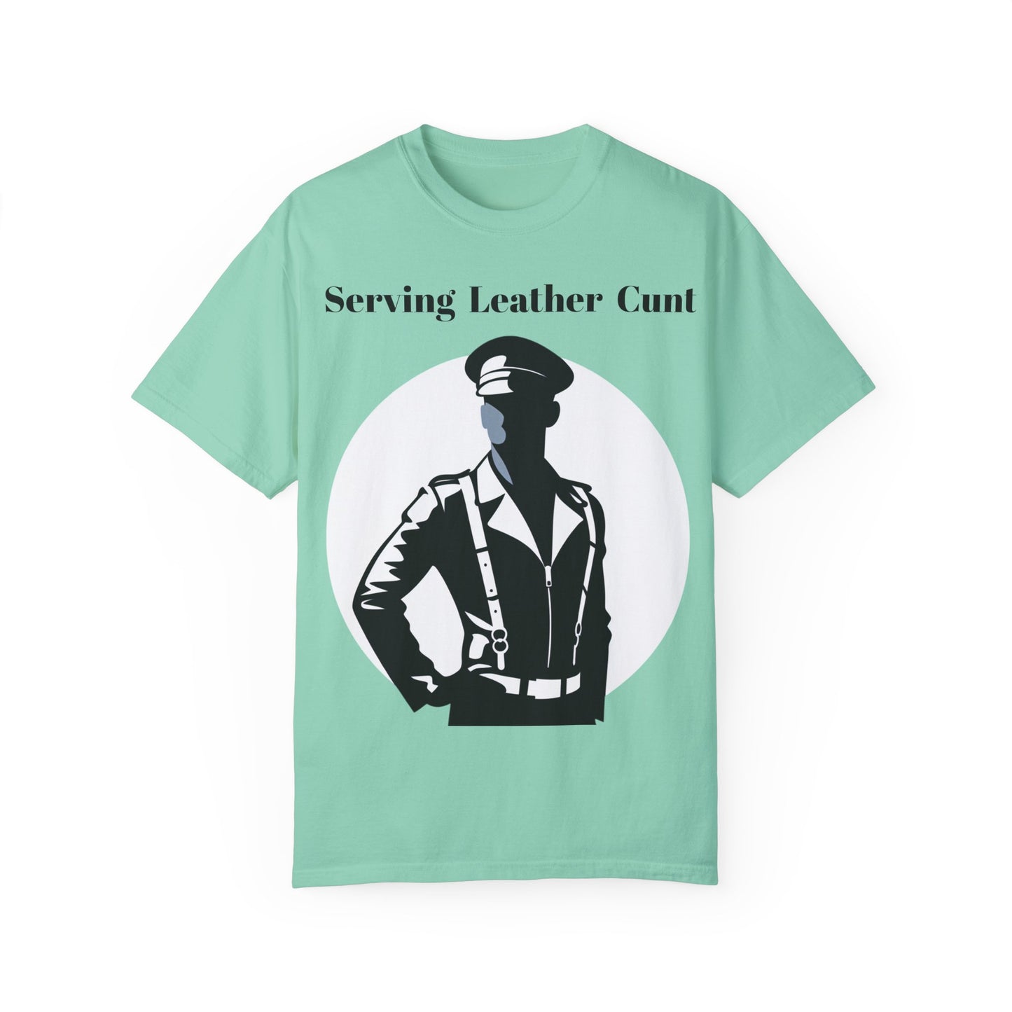 Serving Leather Cunt Unisex Garment-Dyed T-shirt
