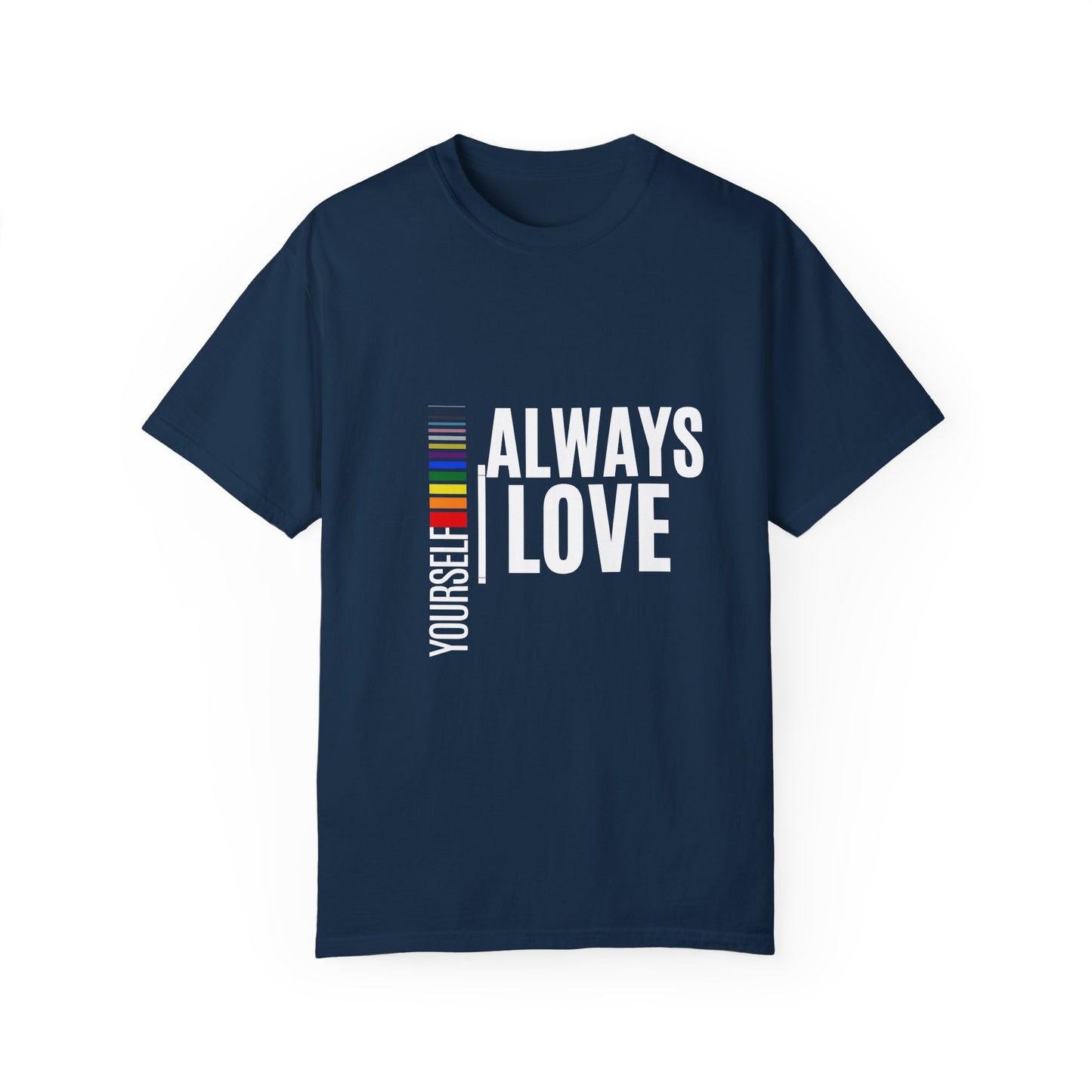 Always Love Yourself Unisex Garment-Dyed T-shirt