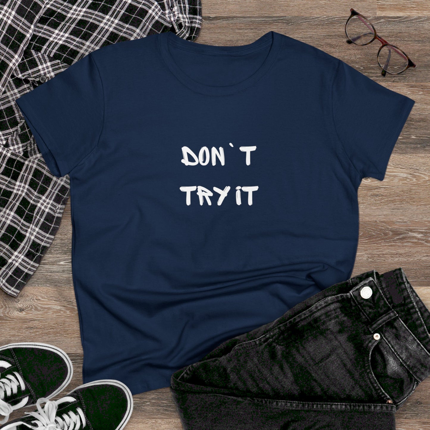 Don`t Try It Women's Midweight Cotton Tee