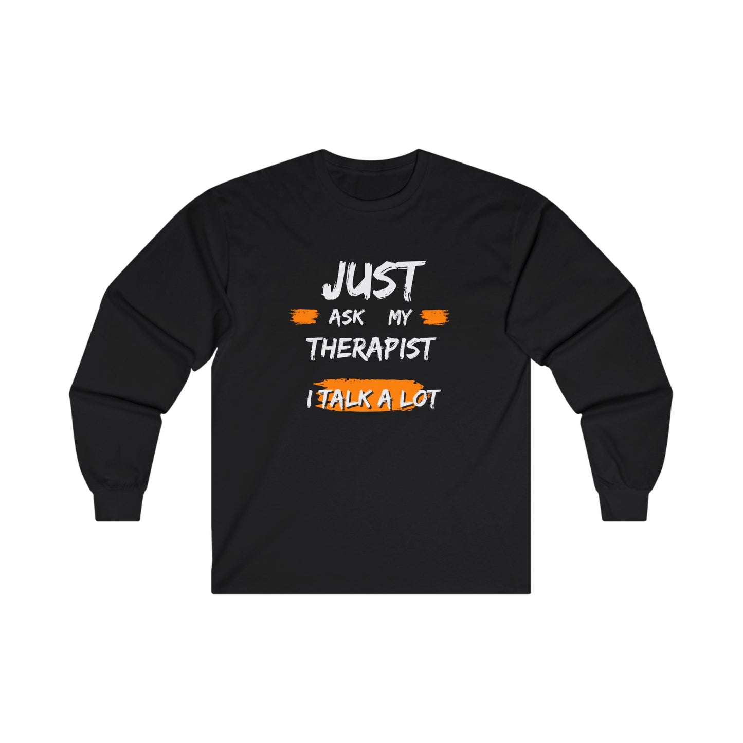 Just Ask My Therapist Unisex Ultra Cotton Long Sleeve Tee