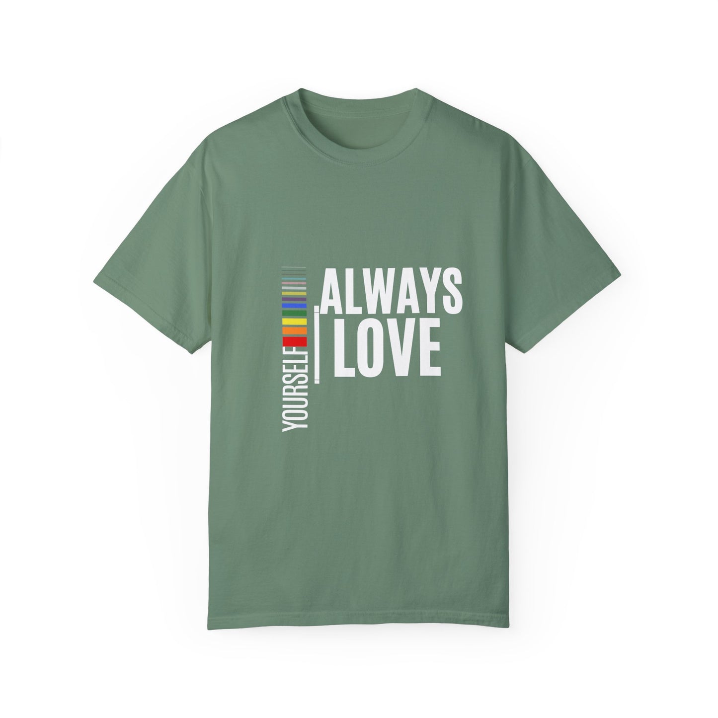Always Love Yourself Unisex Garment-Dyed T-shirt
