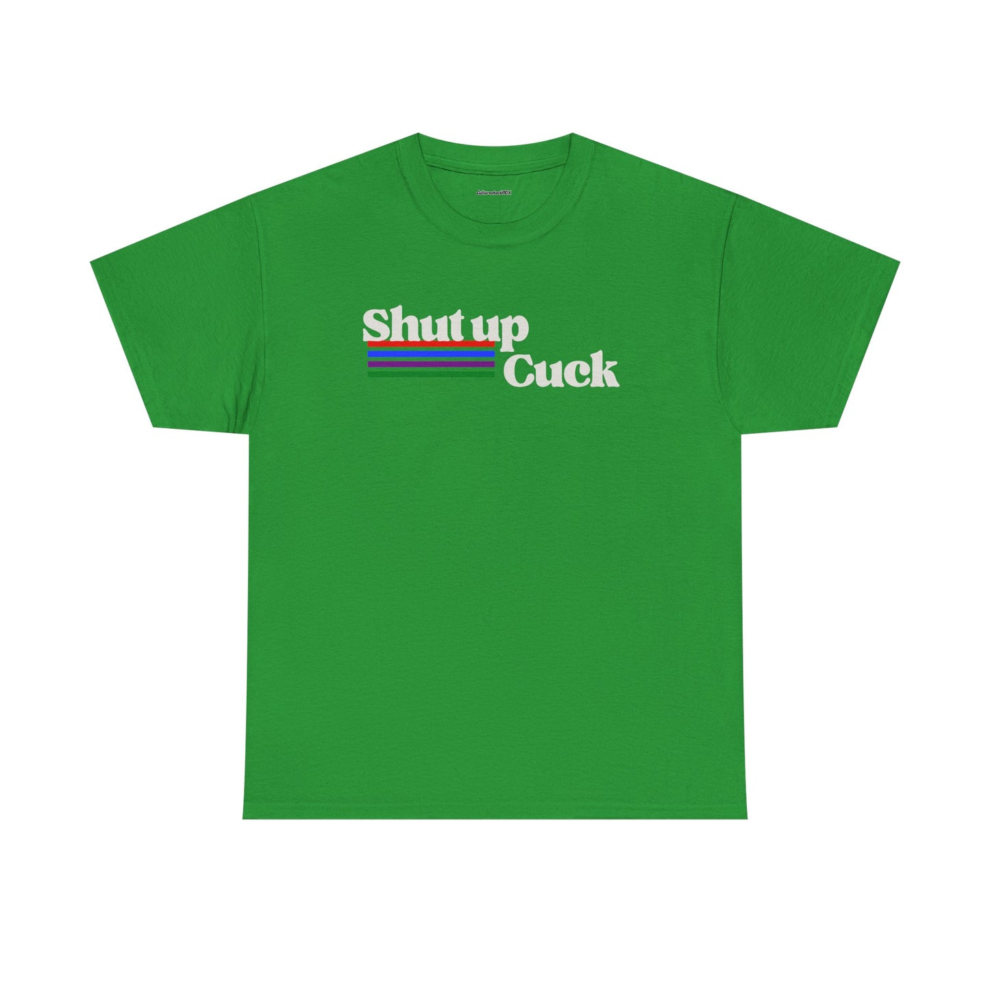 Shut up Cuck Unisex Heavy Cotton Tee