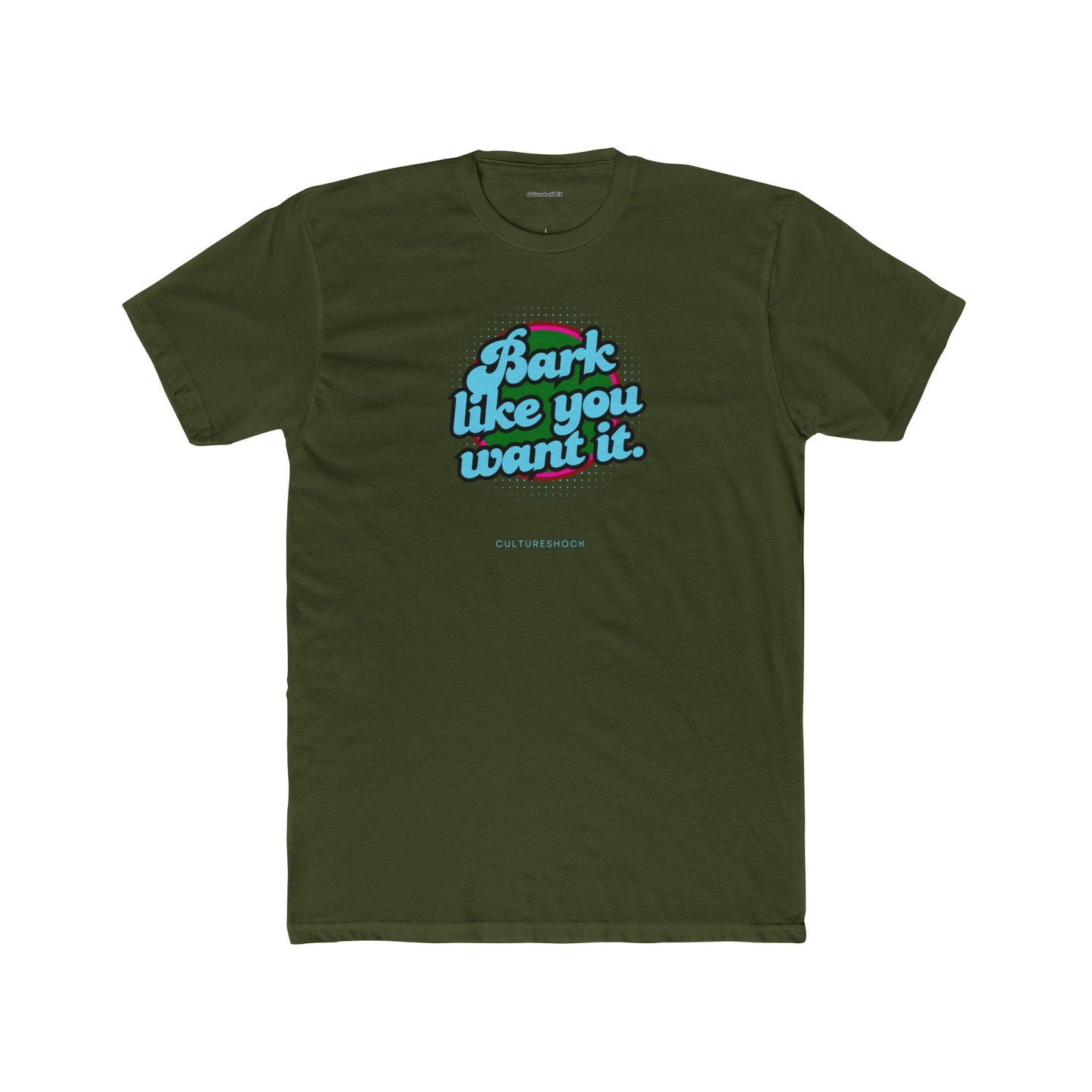Bark like you want it Unisex Cotton Crew Tee