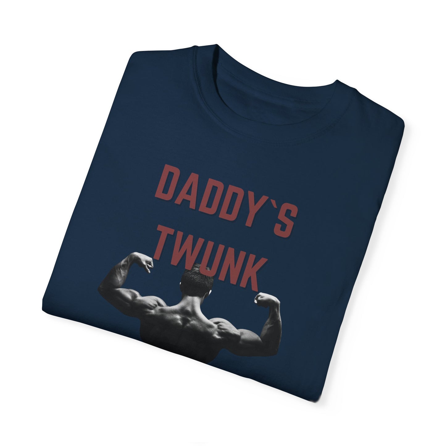 Daddy`s Twunk Unisex Garment-Dyed T-shirt