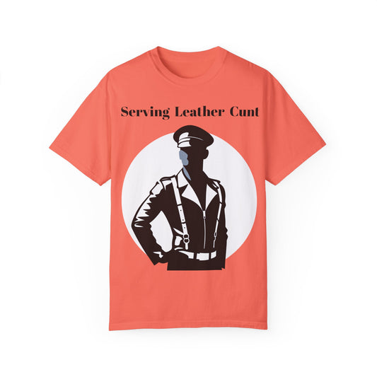 Serving Leather Cunt Unisex Garment-Dyed T-shirt