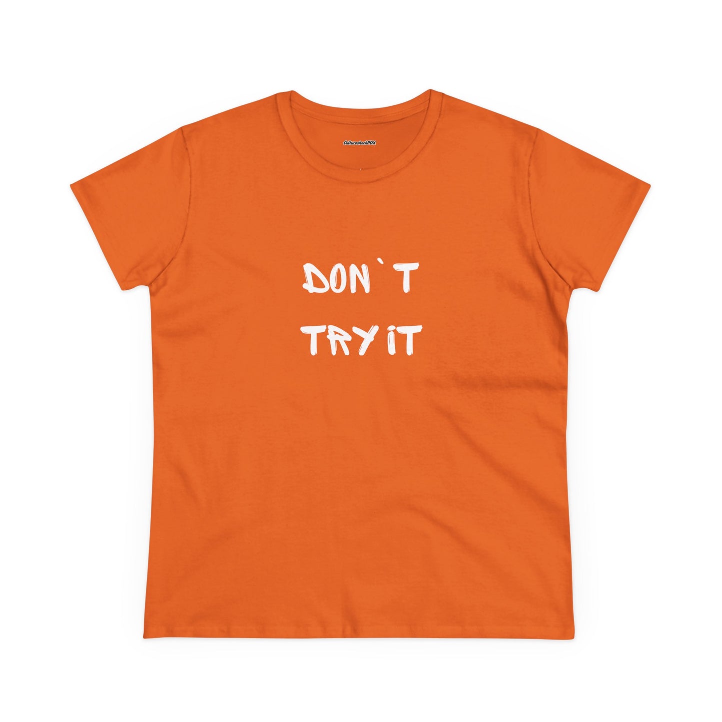 Don`t Try It Women's Midweight Cotton Tee