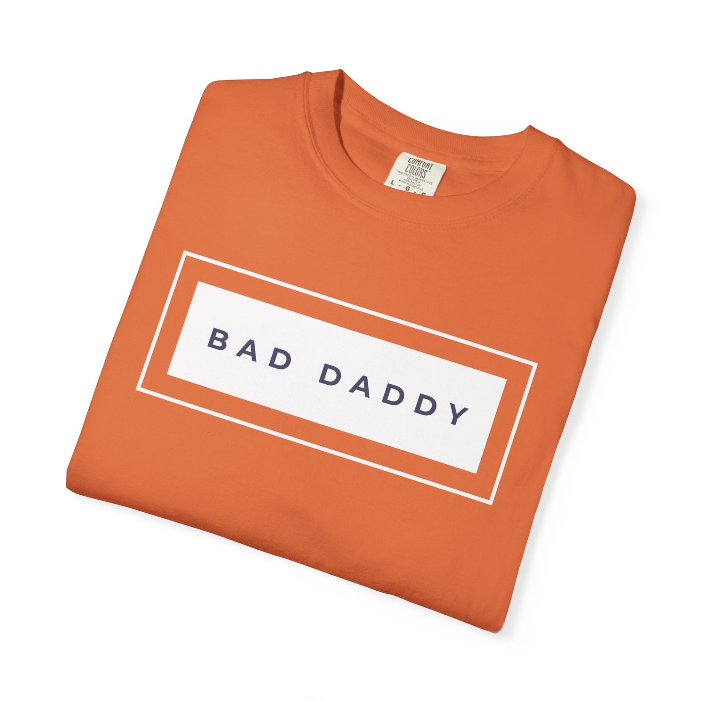 Bad Daddy Unisex Garment-Dyed T-shirt