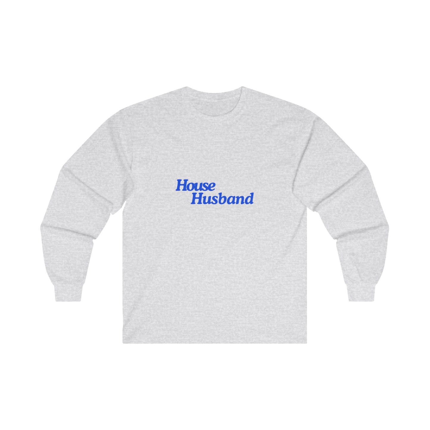 House Husband Unisex Ultra Cotton Long Sleeve Tee