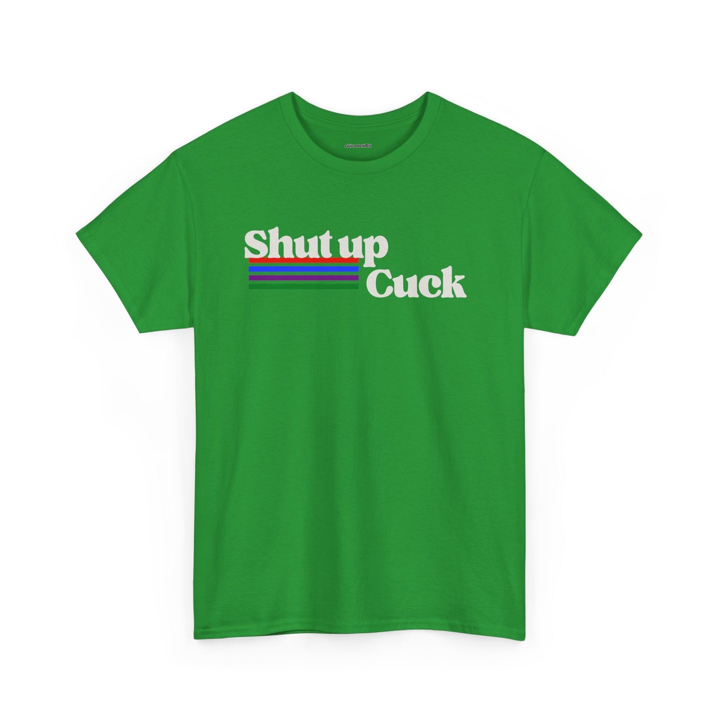 Shut up Cuck Unisex Heavy Cotton Tee