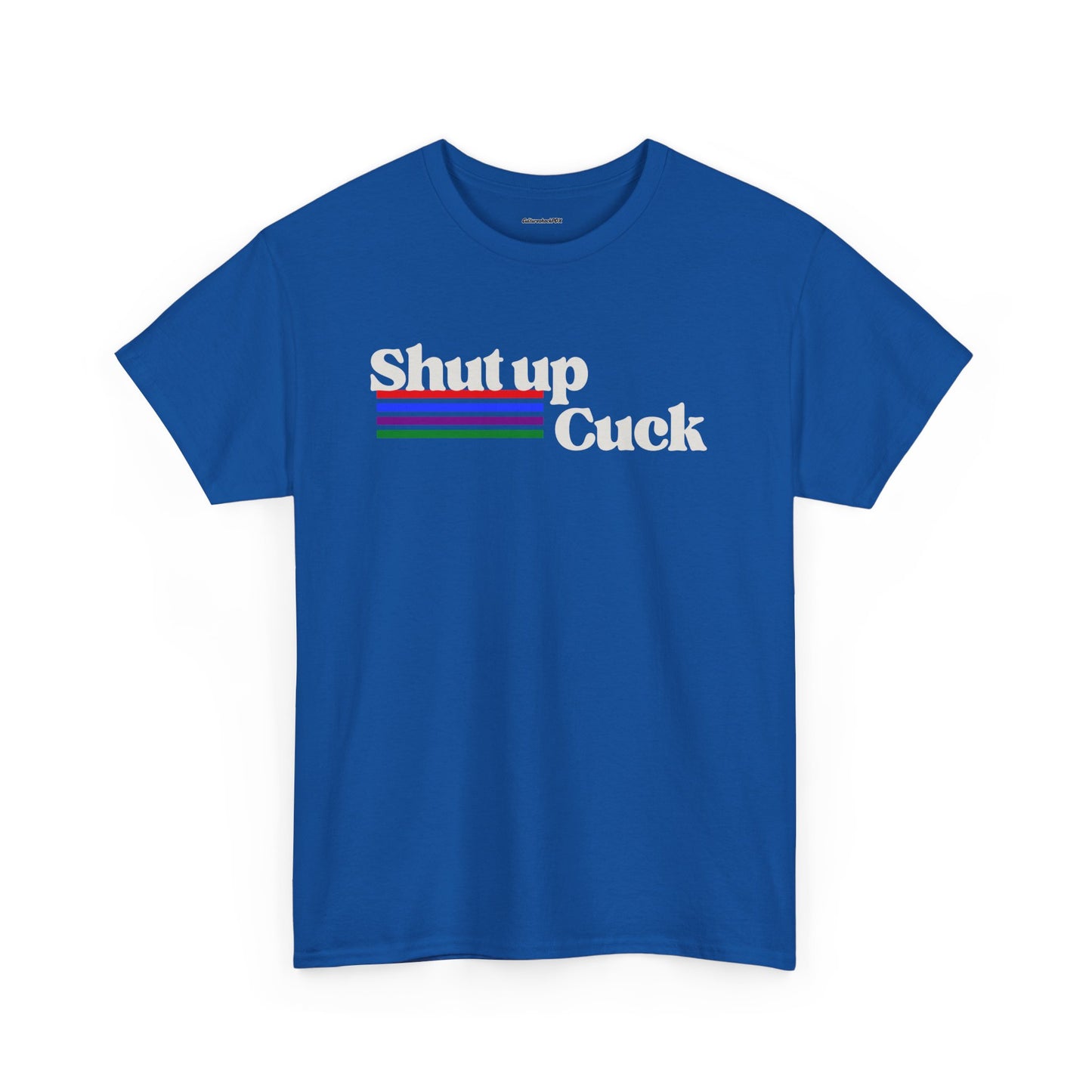 Shut up Cuck Unisex Heavy Cotton Tee