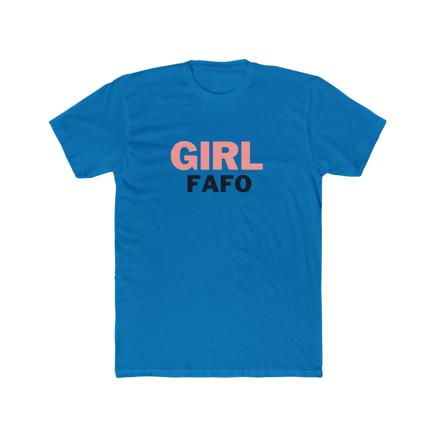 Girl FAFO Unisex Cotton Crew Tee