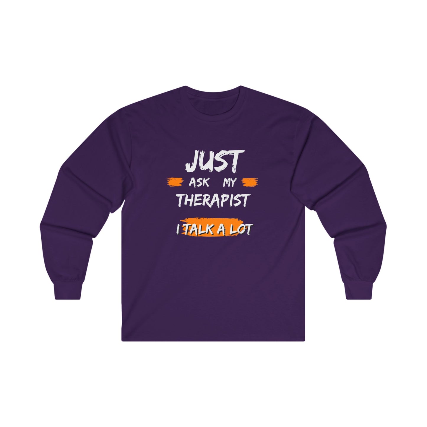 Just Ask My Therapist Unisex Ultra Cotton Long Sleeve Tee