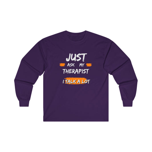 Just Ask My Therapist Unisex Ultra Cotton Long Sleeve Tee