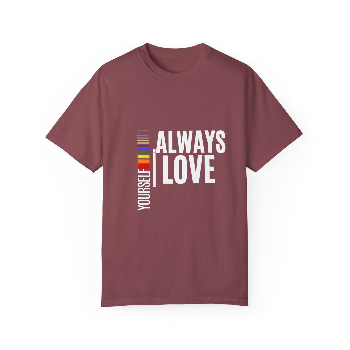Always Love Yourself Unisex Garment-Dyed T-shirt