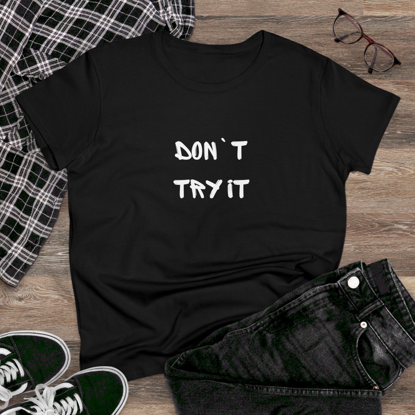 Don`t Try It Women's Midweight Cotton Tee