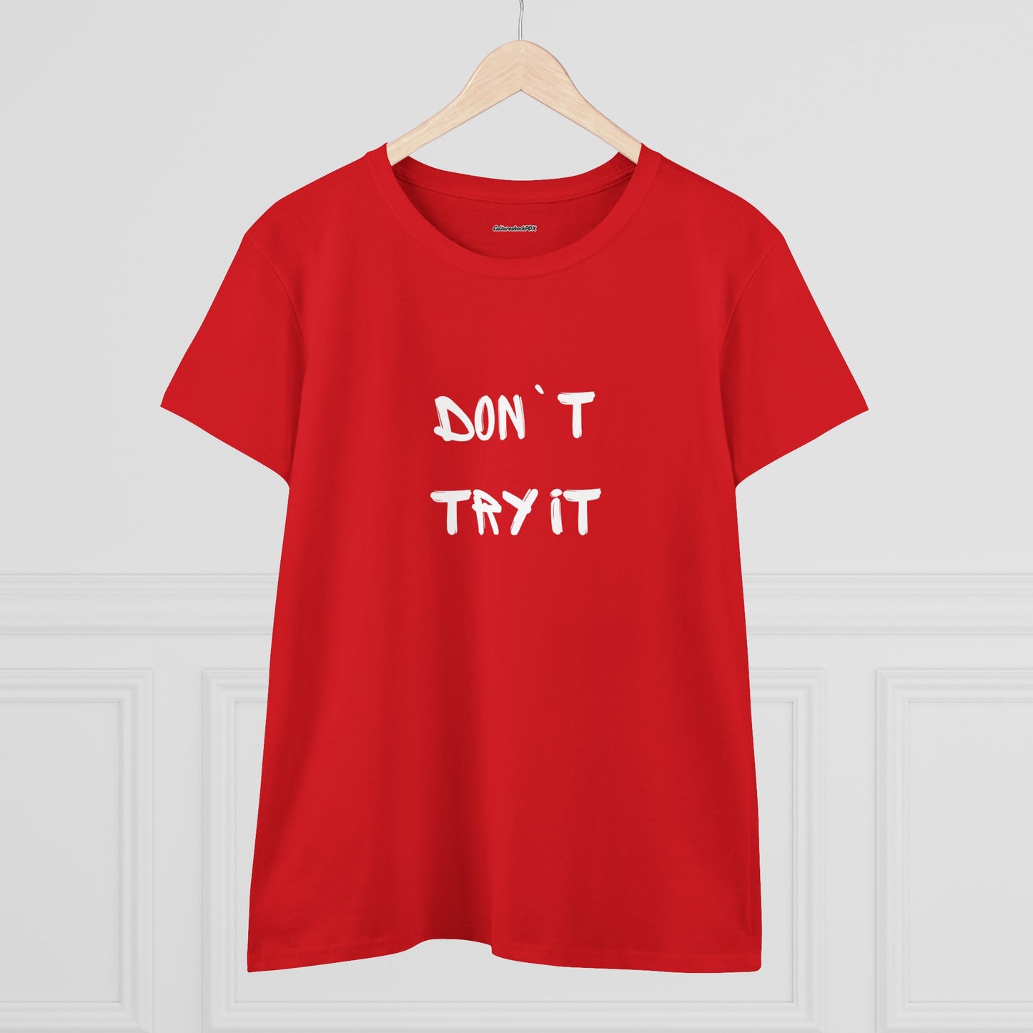 Don`t Try It Women's Midweight Cotton Tee