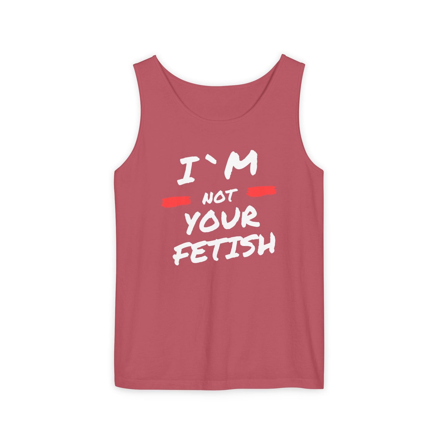 I`m Not your Fetish Unisex Garment-Dyed Tank Top